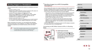 Page 134134
Sending Images to an NFC-Compatible 
Smartphone
Use an Android (OS version 4.0 or later) smartphone’s NFC to simplify the 
process of installing Camera Connect and connecting to the camera.
Operation when devices are initially connected via NFC varies depending 
on the camera mode when the devices are touched together.
 ●If the camera is off or in Shooting mode when the devices are touched 
together, you can choose and send images on the image selection 
screen. Once the devices are connected, you...