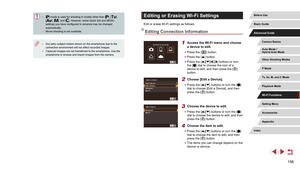 Page 156156
Editing or Erasing Wi-Fi Settings
Edit or erase Wi-Fi settings as follows.
Editing Connection Information
1 Access the Wi-Fi menu and choose 
a device to edit.
 zPress the [] button.
 zPress the [] button.
 zPress the [][][][] buttons or turn 
the [] dial to choose the icon of a 
device to edit, and then press the [] 
button.
2 Choose [Edit a Device].
 z Press the [][] buttons or turn the [] 
dial to choose [Edit a Device], and then 
press the [
] button.
3 Choose the device to edit.
 z Press the...