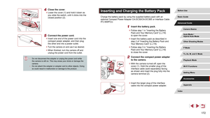 Page 172172
Inserting and Charging the Battery Pack
Charge the battery pack by using the supplied battery pack with an 
optional Compact Power Adapter CA-DC30/CA-DC30E or Interface Cable 
IFC
-600PCU.
1 Insert the battery pack.
 zFollow step 1 in “Inserting the Battery 
Pack and Your Memory Card” ( = 19) 
to open the cover.
 z Insert the battery pack as described in 
step 2 of “Inserting the Battery Pack and 
Your Memory Card” ( =
 19).
 z
Follow step 3 in “Inserting the Battery 
Pack and Your Memory Card” ( =...