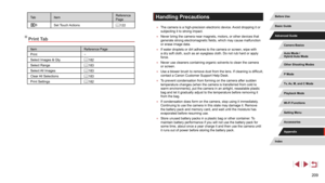 Page 209209
Handling Precautions
 ●The camera is a high-precision electronic device. Avoid dropping it or 
subjecting it to strong impact.
 ●Never bring the camera near magnets, motors, or other devices that 
generate strong electromagnetic fields, which may cause malfunction 
or erase image data.
 ●If water droplets or dirt adheres to the camera or screen, wipe with 
a dry soft cloth, such as an eyeglass cloth. Do not rub hard or apply 
force.
 ●Never use cleaners containing organic solvents to clean the camera...