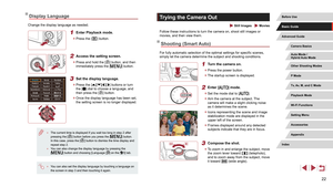 Page 2222
Trying the Camera Out
 Still Images  Movies
Follow these instructions to turn the camera on, shoot still images or 
movies, and then view them.
Shooting (Smart Auto)
For fully automatic selection of the optimal settings for specific scenes, 
simply let the camera determine the subject and shooting conditions.
1 Turn the camera on.
 zPress the power button.
 zThe startup screen is displayed.
2 Enter [] mode.
 zSet the mode dial to [].
 zAim the camera at the subject. The 
camera will make a slight...