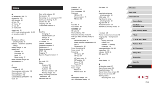 Page 214214
Index
AAC adapter kit  169, 171
Accessories  169
AEB shooting  80
AE lock  78
AF frames  87
AF lock  91
AF method  87
Aspect ratio  50
AUTO mode (shooting mode)  22, 35
Av (shooting mode)  97
BBackground defocus  
(shooting mode)  65
Batteries 
→ Date/time (date/time 
battery)
Battery charger  2, 169
Battery pack Charging  18
Eco mode  161
Level  191
Power saving  27
Black and white images  83
Blink detection  53
CCamera Reset all  165
Camera access point mode  139
Camera Connect  134
CameraWindow...
