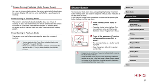 Page 2727
Shutter Button
To ensure your shots are in focus, always begin by holding the shutter 
button halfway down, and once the subject is in focus, press the button all 
the way down to shoot.
In this manual, shutter button operations are described as pressing the 
button halfway or all the way down .
1 Press halfway. (Press lightly to 
focus.)
 zPress the shutter button halfway. The 
camera beeps twice, and frames are 
displayed around image areas in focus.
2 Press all the way down. (From the 
halfway...