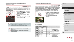 Page 5151
Changing Movie Image Quality
 Still Images  Movies
Adjust movie image quality (image size and frame rate). The frame rate 
indicates how many frames are recorded per second, which is determined 
automatically based on the NTSC or PAL setting (=
 160). For guidelines 
on the total recording time for movies at each level of image quality 
that will fit on a memory card, see “Recording Time per Memory Card” 
( =
 212).
 z
Press the [] button, choose the movie 
quality menu item, and then choose the...