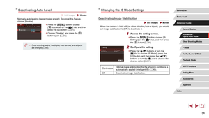 Page 5454
Changing the IS Mode Settings
Deactivating Image Stabilization
 Still Images  Movies
When the camera is held still (as when shooting from a tripod), you should 
set image stabilization to [Off] to deactivate it.
1 Access the setting screen.
 zPress the [] button, choose [IS 
Settings] on the [4] tab, and then press 
the [] button ( = 31).
2 Configure the setting.
 z
Press the [][] buttons or turn the 
[] dial to choose [IS Mode], press the 
[] button, and then press the [][] 
buttons or turn the []...