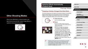 Page 5858
Applying Effects Automatically 
(Creative Shot)
 Still Images  Movies
Enjoying a Variety of Images from Each Shot
The camera determines the subject and shooting conditions, automatically 
applying special effects and recomposing the shot to emphasize the 
subject. Six still images are recorded for each shot. You can capture 
multiple still images with effects using camera-determined settings.
1 Enter [] mode.
 zSet the mode dial to [].
2 Shoot.
 zPress the shutter button all the way 
down. As you...