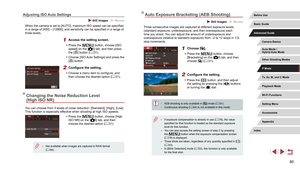 Page 8080
Auto Exposure Bracketing (AEB Shooting)
 Still Images  Movies
Three consecutive images are captured at different exposure levels 
(standard exposure, underexposure, and then overexposure) each 
time you shoot. You can adjust the amount of underexposure and 
overexposure (relative to standard exposure) from –2 to +2 stops in 1/3-
stop increments.
1 Choose [].
 zPress the [] button, choose 
[Bracketing] on the [4] tab, and then 
choose [] ( = 31).
2 Configure the setting.
 z
Press the [] button, and...