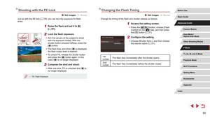 Page 9393
Changing the Flash Timing
 Still Images  Movies
Change the timing of the flash and shutter release as follows.
1 Access the setting screen.
 zPress the [] button, choose [Flash 
Control] on the [5] tab, and then press 
the [] button ( = 31).
2 Configure the setting.
 z
Choose [Shutter Sync.], and then choose 
the desired option ( = 31).
1st-
curtainThe flash fires immediately after the shutter opens.
2nd-
curtain The flash fires immediately before the shutter closes.
Shooting with the FE Lock
 Still...