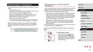 Page 134134
Sending Images to an NFC-Compatible 
Smartphone
Use an Android (OS version 4.0 or later) smartphone’s NFC to simplify the 
process of installing Camera Connect and connecting to the camera.
Operation once the devices are connected via NFC varies depending on 
the camera mode when the devices are touched together.
 ●If the camera is off or in Shooting mode when the devices are touched 
together, you can choose and send images on the image selection 
screen. Once the devices are connected, you can also...