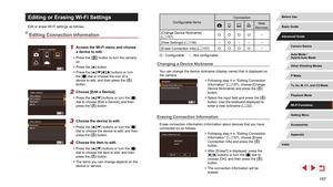 Page 157157
Configurable ItemsConnectionWeb 
Services
[Change Device Nickname] 
( =
 157)O O O O–
[View Settings] ( =
 136) –O– – –
[Erase Connection Info] ( =
 157)O O O O–
O : Configurable     –
 : Not configurable
Changing a Device Nickname
You can change the device nickname (display name) that is displayed on 
the camera.
 z Following step 4 in “Editing Connection 
Information” ( = 157), choose [Change 
Device Nickname] and press the [] 
button.
 z Select the input field and press the [] 
button. Use the...