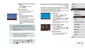 Page 7171
Shooting Movies of Star Movement (Star Time-Lapse Movie)
 Still Images  Movies
By recording a time-lapse movie that combines images shot at a specified 
interval, you can create movies with fast-moving stars. You can adjust the 
shooting interval and recording duration as needed.
Note that each session takes a long time, and requires many shots. Check 
the battery level and memory card space in advance.
1 Choose [].
 zFollow steps 1 – 2 in “Specific Scenes” 
(= 61) and choose [], and then 
press the...