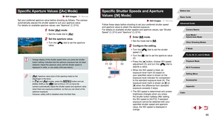 Page 9999
Specific Shutter Speeds and Aperture 
Values ([M] Mode)
 Still Images  Movies
Follow these steps before shooting to set your preferred shutter speed 
and aperture value to obtain the desired exposure.
For details on available shutter speeds and aperture values, see “Shutter 
Speed” (=
 214) and “Aperture” ( = 214).
1 Enter [] mode.
 z
Set the mode dial to [].
2 Configure the setting.
 zTurn the [] dial to set the shutter 
speed (1).
 z Turn the [] dial to set the aperture value 
(2).
 z Press the []...