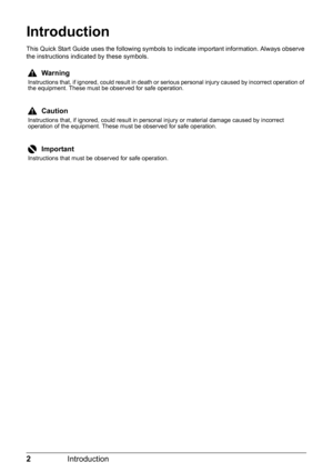 Page 62Introduction
Introduction
This Quick Start Guide uses the following symbols to  indicate important information. Always observe 
the instructions indicated by these symbols.
Warning
Instructions that, if ignored, could result in death or serious personal injury caused by incorrect operation of 
the equipment. These must be observed for safe operation.
Caution
Instructions that, if ignored, could result in personal injury or material damage caused by incorrect 
operation of the equipment. These must be...