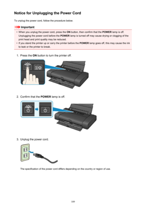 Page 109Notice for Unplugging the Power CordTo unplug the power cord, follow the procedure below.
Important
