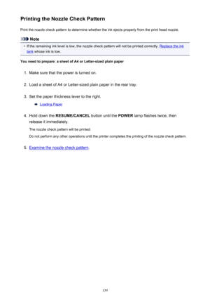 Page 139Printing the Nozzle Check PatternPrint the nozzle check pattern to determine whether the ink ejects properly from the print head nozzle.
Note
