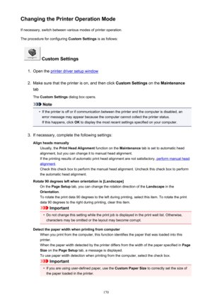 Page 170Changing the Printer Operation ModeIf necessary, switch between various modes of printer operation.
The procedure for configuring  Custom Settings is as follows:
 Custom Settings
1.
Open the printer driver setup window
2.
Make sure that the printer is on, and then click  Custom Settings on the Maintenance
tab
The  Custom Settings  dialog box opens.
Note
