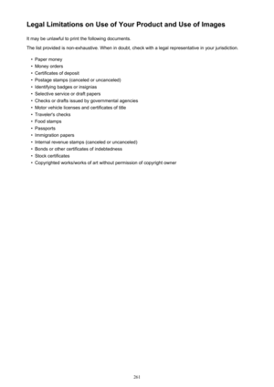 Page 261Legal Limitations on Use of Your Product and Use of ImagesIt may be unlawful to print the following documents.
The list provided is non-exhaustive. When in doubt, check with a legal representative in your jurisdiction.