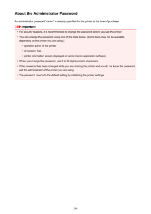 Page 268About the Administrator PasswordAn administrator password "canon" is already specified for the printer at the time of purchase.
Important
