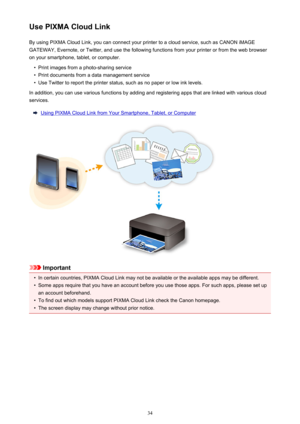 Page 34Use PIXMA Cloud LinkBy using PIXMA Cloud Link, you can connect your printer to a cloud service, such as CANON iMAGE
GATEWAY, Evernote, or Twitter, and use the following functions from your printer or from the web browser
on your smartphone, tablet, or computer.