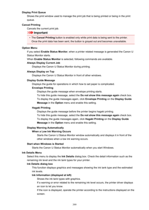 Page 399Display Print QueueShows the print window used to manage the print job that is being printed or being in the print
queue.
Cancel Printing Cancels the current print job.
Important
