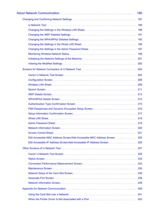 Page 5About Network Communication. . . . . . . . . . . . . . . . . . . . . . . . . . . . . . . . . . . . . . . . . . . .   186Changing and Confirming Network Settings. . . . . . . . . . . . . . . . . . . . . . . . . . . . . . . . . . . . . . . . . . . . .   187 IJ Network Tool. . . . . . . . . . . . . . . . . . . . . . . . . . . . . . . . . . . . . . . . . . . . . . . . . . . . . . . . . . . . . . .   188
Changing the Settings in the Wireless LAN Sheet. . . . . . . . . . . . . . . . . . . . . . . . . . . . . ....