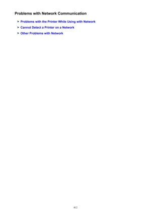 Page 412Problems with Network Communication
Problems with the Printer While Using with Network
Cannot Detect a Printer on a Network
Other Problems with Network
412 