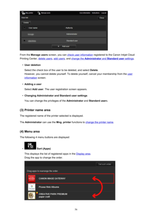 Page 56From the Manage users  screen, you can check user information  registered to the Canon Inkjet Cloud
Printing Center, 
delete users , add users, and change the Administrator and Standard user settings.
