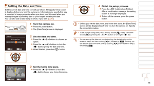 Page 1515
1
2
3
4
5
6
7
8
9
10
Cover 
Before Use
Common Camera 
Operations
Advanced Guide
Camera Basics
Auto Mode / 
Hybrid Auto Mode
Other Shooting 
Modes
Tv, Av, M, and 
C Mode
Playback Mode
Wi-Fi Functions
Setting Menu
Accessories
Appendix
Index
Basic Guide
P Mode
Setting the Date and Time
Set the current date and time correctly as follows if the [Date/Time] screen 
is displayed when you turn the camera on. Information you specify this w\
ay 
is recorded in image properties when you shoot, and it is used...