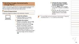 Page 151151
1
2
3
4
5
6
7
8
9
10
Cover 
Before Use
Common Camera 
Operations
Advanced Guide
Camera Basics
Auto Mode / 
Hybrid Auto Mode
Other Shooting 
Modes
Tv, Av, M, and 
C Mode
Playback Mode
Wi-Fi Functions
Setting Menu
Accessories
Appendix
Index
Basic Guide
P Mode
3 Choose the type of images 
to send (only when sending 
movies with images).
zzPress the  button, and then 
choose [Wi-Fi Settings] on the [3] tab 
(=
  25).
zzPress the  buttons to choose 
[Image Sync], and then press the 
 buttons to choose...