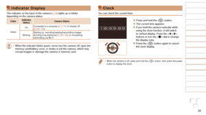 Page 2828
1
2
3
4
5
6
7
8
9
10
Cover 
Before Use
Common Camera 
Operations
Advanced Guide
Camera Basics
Auto Mode / 
Hybrid Auto Mode
Other Shooting 
Modes
Tv, Av, M, and 
C Mode
Playback Mode
Wi-Fi Functions
Setting Menu
Accessories
Appendix
Index
Basic Guide
P Mode
Indicator Display
The indicator on the back of the camera ( =  4) lights up or blinks 
depending on the camera status.
Color Indicator 
Status Camera Status
Green On
Connected to a computer (
=
  174), or display off 
(=  22, 159)
Blinking Starting...
