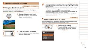 Page 4949
1
2
3
4
5
6
7
8
9
10
Cover 
Before Use
Common Camera 
Operations
Advanced Guide
Camera Basics
Auto Mode / 
Hybrid Auto Mode
Other Shooting 
Modes
Tv, Av, M, and 
C Mode
Playback Mode
Wi-Fi Functions
Setting Menu
Accessories
Appendix
Index
Basic Guide
P Mode
Helpful Shooting Features
Still ImagesMovies
Using the Electronic Level
An electronic level can be displayed on the screen when shooting as a 
guideline to determine if the camera is level.
1 Display the electronic level.
zzPress the  button...