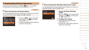 Page 5151
1
2
3
4
5
6
7
8
9
10
Cover 
Before Use
Common Camera 
Operations
Advanced Guide
Camera Basics
Auto Mode / 
Hybrid Auto Mode
Other Shooting 
Modes
Tv, Av, M, and 
C Mode
Playback Mode
Wi-Fi Functions
Setting Menu
Accessories
Appendix
Index
Basic Guide
P Mode
Customizing Camera Operation
Customize shooting functions on the MENU [ 4] tab (=  25) as follows.
For instructions on menu functions, see “Using Menus” ( =  25).
Still Images
Deactivating the AF-Assist Beam
You can deactivate the lamp that...