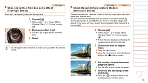 Page 5858
1
2
3
4
5
6
7
8
9
10
Cover 
Before Use
Common Camera 
Operations
Advanced Guide
Camera Basics
Auto Mode / 
Hybrid Auto Mode
Other Shooting 
Modes
Tv, Av, M, and 
C Mode
Playback Mode
Wi-Fi Functions
Setting Menu
Accessories
Appendix
Index
Basic Guide
P Mode
Still Images
Shooting with a Fish-Eye Lens Effect  
(Fish-Eye Effect)
Shoot	with	the	distorting	effect	of	a	fish-eye	lens.
1 Choose [].
zzFollow steps 1 – 2 in “Image Effects 
(Creative Filters)” (=  56) and choose 
[].
2 Choose an effect level....