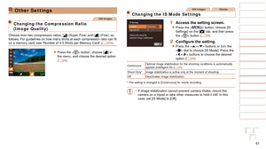 Page 9191
1
2
3
4
5
6
7
8
9
10
Cover 
Before Use
Common Camera 
Operations
Advanced Guide
Camera Basics
Auto Mode / 
Hybrid Auto Mode
Other Shooting 
Modes
Tv, Av, M, and 
C Mode
Playback Mode
Wi-Fi Functions
Setting Menu
Accessories
Appendix
Index
Basic Guide
P Mode
Other Settings
Still Images
Changing the Compression Ratio  
(Image Quality)
Choose from two compression ratios, [] (Super Fine) and [] (Fine), as 
follows.	For	guidelines	on	how	many	shots	at	each	compression	ratio	can	fit	on a memory card, see...