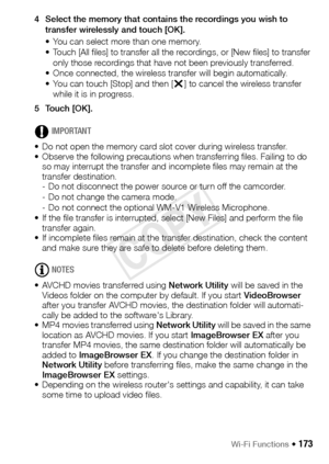 Page 173Wi-Fi Functions Š 173
4 Select the memory that contains the recordings you wish to transfer wirelessly and touch [OK].
• You can select more than one memory.
• Touch [All files] to transfer all the recordings, or [New files] to transfer only those recordings that have not been previously transferred.
• Once connected, the wireless transfer will begin automatically.
• You can touch [Stop] and then [ X] to cancel the wireless transfer 
while it is in progress.
5Touch [OK].
IMPORTANT
• Do not open the...