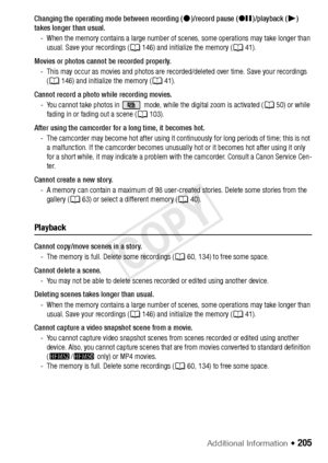 Page 205Additional Information Š 205
Changing the operating mode between recording (Ü)/record pause ( Û)/playback ( Ð) 
takes longer than usual.
- When the memory contains a large number of  scenes, some operations may take longer than 
usual. Save your recordings ( A146) and initialize the memory ( A41).
Movies or photos cannot be recorded properly. - This may occur as movies and photos are recorded/deleted over time. Save your recordings (A 146) and initialize the memory ( A41).
Cannot record a photo while...