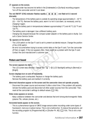 Page 207Additional Information Š 207
? appears on the screen.
- The camcorder has become hot while in the [Underwater] or [Surface] recording program.  Turn off the camcorder and let it cool down.
The red ON/OFF (CHG) indicator flashes rapidly (  one flash at 0.5-second 
intervals).  - The temperature of the battery pack is outside its operating range (approximately 0 – 40 °C (32 – 104 °F)). Remove the battery pack, warm it or let it cool down, as necessary, and try 
charging it again.
- Charge the battery pack...