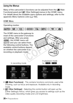 Page 2828 Š Preparations
Using the Menus
Many of the camcorder's functions can be adjusted from the [  Main 
Functions] panel and [ Other Settings] menus in the HOME menu. 
For details about the available menu options and settings, refer to the 
appendix Menu Options Lists ( A182).
HOME Menu
Operating modes:
The HOME menu is the gateway to 
most of the camcorder's functions 
and settings. After you press  
, the HOME menu will 
appear and you can select from 
the following control buttons. The...