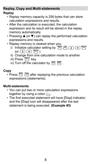 Page 88
Input Editing
New input begins on the left of the upper (entry) line. As the 
entries are more than 12 digits, the line will scroll to the 
right consecutively.
Press      ,      to scroll the cursor within the upper (entry) 
line and you can perform input editing as needed. 
(Example #2) •  After deleting an input by        or clearing the input 
  by        ,      icon will be shown on the display.
•  Press               to resume up to 79         deleted input or to undo the cleared segment and back...