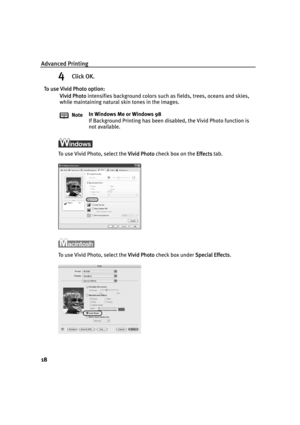 Page 22Advanced Printing
18
4Click OK.
To use Vivid Photo option:
Vivid Photo intensifies background colors such as fields, trees, oceans and skies, 
while maintaining natural skin tones in the images.
To use Vivid Photo, select the VVivid Photo check box on the EEffects tab.
To use Vivid Photo, select the VVivid Photo check box under SSpecial Effects. NoteIn Windows Me or Windows 98
If Background Printing has been disabled, the Vivid Photo function is 
not available.
iP1500_QSG_US.book  Page 18  Tuesday, April...