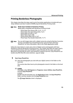Page 27Advanced Printing
23
Printing Borderless Photographs
This chapter describes the steps used to print from photo applications included with your 
Setup Software and User’s Guide CD-ROM using the Borderless Printing mode.
Follow the steps below to create color prints of digital camera photographs with Easy-
PhotoPrint using the Borderless Printing function. This chapter describes the steps used to 
print borderless photos with Easy-PhotoPrint under Windows XP. The steps used under 
Macintosh are basically...