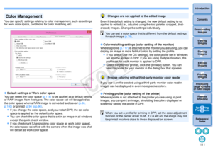 Page 1121113Sorting Images1
2
4 5
Introduction
Contents
Downloading  Images
Viewing  Images
Printing  ImagesEditing
Images
Reference/ Index
6
Processing 
Large Numbers 
of RAW Images
7Remote 
Shooting8
Specifying 
Preferences
You can specify settings relating to color management, such as settings 
for work color space, conditions for color matching, etc. Default settings of Work color space
You can select the color space  (p.118) to be applied as a default setting 
of RAW images from five types. The color space...