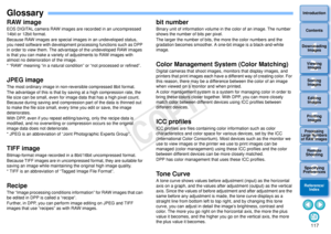Page 1181173Sorting Images1
2
4 5
Introduction
Contents
Downloading  Images
Viewing  Images
Printing  ImagesEditing
Images
Reference/ Index
6
Processing 
Large Numbers 
of RAW Images
7Remote 
Shooting8
Specifying 
Preferences
GlossaryRAW imageEOS DIGITAL camera RAW images are recorded in an uncompressed 
14bit or 12bit format.
Because RAW images are special  images in an undeveloped status, 
you need software with development processing functions such as DPP 
in order to view them. The advantage of the...