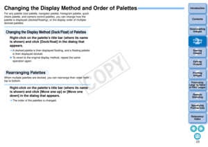 Page 24233Sorting Images1
2
4 5
Introduction
Contents
Downloading  Images
Viewing  Images
Printing  ImagesEditing
Images
Reference/ Index
6
Processing 
Large Numbers 
of RAW Images
7Remote 
Shooting8
Specifying 
Preferences
Changing the Display Method and Order of PalettesFor any palette (tool palette, navigator palette, histogram palette, quick 
check palette, and camera control palette), you can change how the 
palette is displayed (docked/floating), or the display order of multiple 
docked palettes.When...