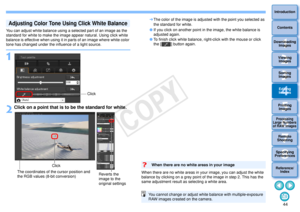 Page 45443Sorting Images1
2
4 5
Introduction
Contents
Downloading  Images
Viewing  Images
Printing  ImagesEditing
Images
Reference/ Index
6
Processing 
Large Numbers 
of RAW Images
7Remote 
Shooting8
Specifying 
Preferences
You can adjust white balance using a selected part of an image as the 
standard for white to make the image appear natural. Using click white 
balance is effective when using it in parts of an image where white color 
tone has changed under the influence of a light source.1
2
Click on a...