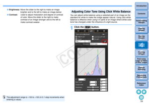 Page 55543Sorting Images1
2
4 5
Introduction
Contents
Downloading  Images
Viewing  Images
Printing  ImagesEditing
Images
Reference/ Index
6
Processing 
Large Numbers 
of RAW Images
7Remote 
Shooting8
Specifying 
Preferences
 Brightness: Move the slider to the right to make an image 
brighter and to the left to make an image darker.
 Contrast: Used to adjust modulation and degree of contrast 
of color. Move the slider to the right to make 
contrast of an image stronger and to the left to 
make contrast...