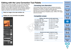 Page 66653Sorting Images1
2
4 5
Introduction
Contents
Downloading  Images
Viewing  Images
Printing  ImagesEditing
Images
Reference/ Index
6
Processing 
Large Numbers 
of RAW Images
7Remote 
Shooting8
Specifying 
Preferences
Editing with the Lens Correction Tool PaletteWith the Lens Correction tool palette, you can use the lens aberration 
correction functions and the Digital Lens Optimizer to correct lens 
aberration in your images and to improve their resolution. This tool 
palette can also be used in...