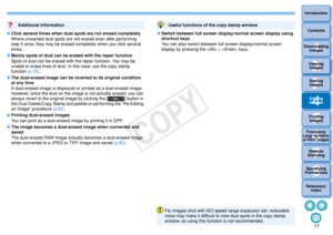 Page 78773Sorting Images1
2
4 5
Introduction
Contents
Downloading  Images
Viewing  Images
Printing  ImagesEditing
Images
Reference/ Index
6
Processing 
Large Numbers 
of RAW Images
7Remote 
Shooting8
Specifying 
Preferences
 Click several times when dust spots are not erased completely
Where unwanted dust spots are not erased even after performing 
step 5 once, they may be erased completely when you click several 
times.
 Mainly spots of dust can be erased with the repair function
Spots of dust can be erased...