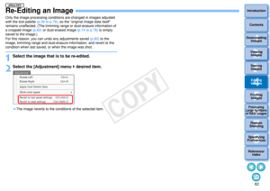 Page 83823Sorting Images1
2
4 5
Introduction
Contents
Downloading  Images
Viewing  Images
Printing  ImagesEditing
Images
Reference/ Index
6
Processing 
Large Numbers 
of RAW Images
7Remote 
Shooting8
Specifying 
Preferences
Re-Editing an ImageOnly the image processing conditions  are changed in images adjusted 
with the tool palette  (p.39 to p.79), so the “original image data itself” 
remains unaffected. (The trimming range or dust-erasure information of 
a cropped image (p.62)  or dust-erased image (p.74 to...