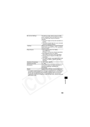 Page 193
189
Appendix
*¹ This digital camera supports Exif 2.21 (also called “Exif Print”). Exif Print is a standard for enhancing the communication between digital cameras and 
printers. By connecting to an Exif Print-compliant printer, the camera’s 
image data at the time of shooting is used and optimized, yielding extremely 
high quality prints.
My Camera Settings The start-up image, start-up sound, shutter 
sound, operation sound and self-timer sound 
can be customized using the following 
methods:
1. Using...